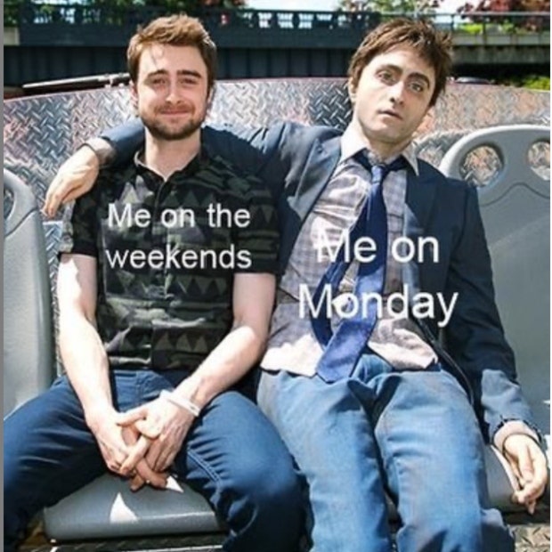 Me on the weekends / Me on Monday. Me on the weekends / Me on Monday.