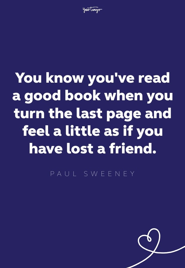 you know you've read a good book when you turn the last page and feel a little as if you have lost a friend